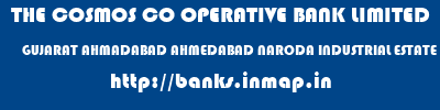 THE COSMOS CO OPERATIVE BANK LIMITED  GUJARAT AHMADABAD AHMEDABAD NARODA INDUSTRIAL ESTATE BRANCH  banks information 